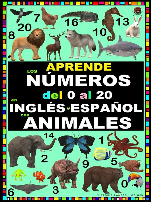 Title details for APRENDE LOS NÚMEROS DEL 0 AL 20 EN INGLÉS Y ESPAÑOL CON ANIMALES by Victoria Panezo Ortiz - Wait list